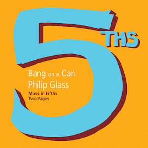 Music In 5ths - Bang on a Can, Philip Glass