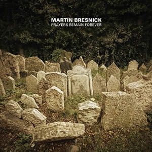 Prayers Remain Forever - Martin Bresnick